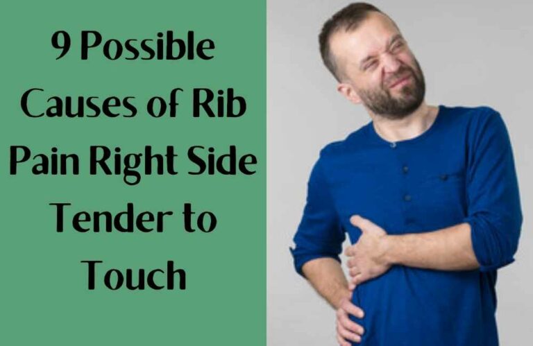 9 Possible Causes of Rib Pain Right Side Tender to Touch